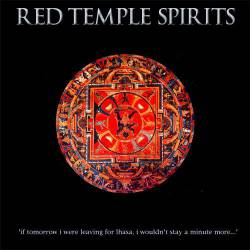 Red Temple Spirits : If Tomorrow I Were Leaving for Lhasa, I Wouldn't Stay a Minute More